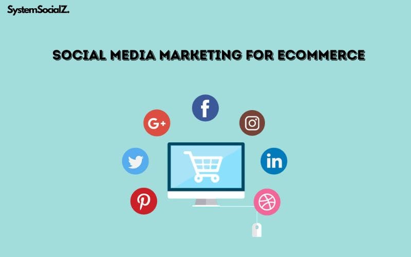 Social Media Marketing for Ecommerce