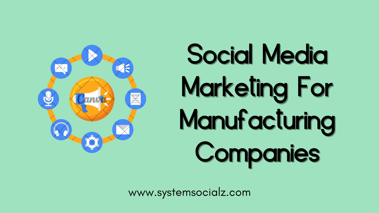 Social Media Marketing For Manufacturing Companies