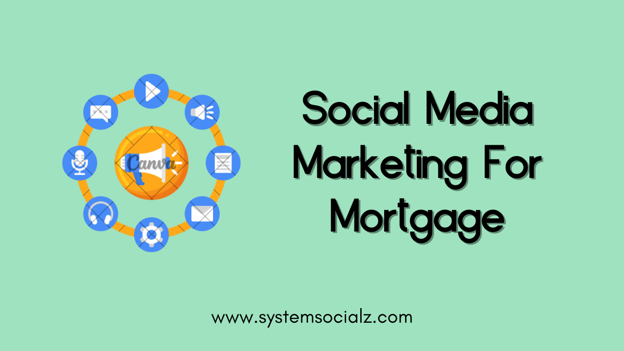 Social Media Marketing For Mortgage