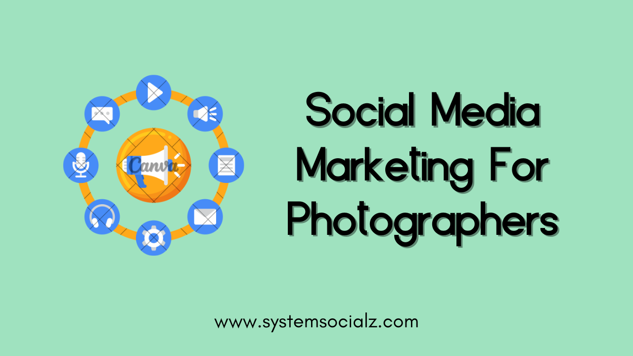 Social Media Marketing For Photographers
