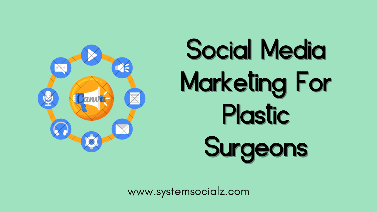 Social Media Marketing For Plastic Surgeons