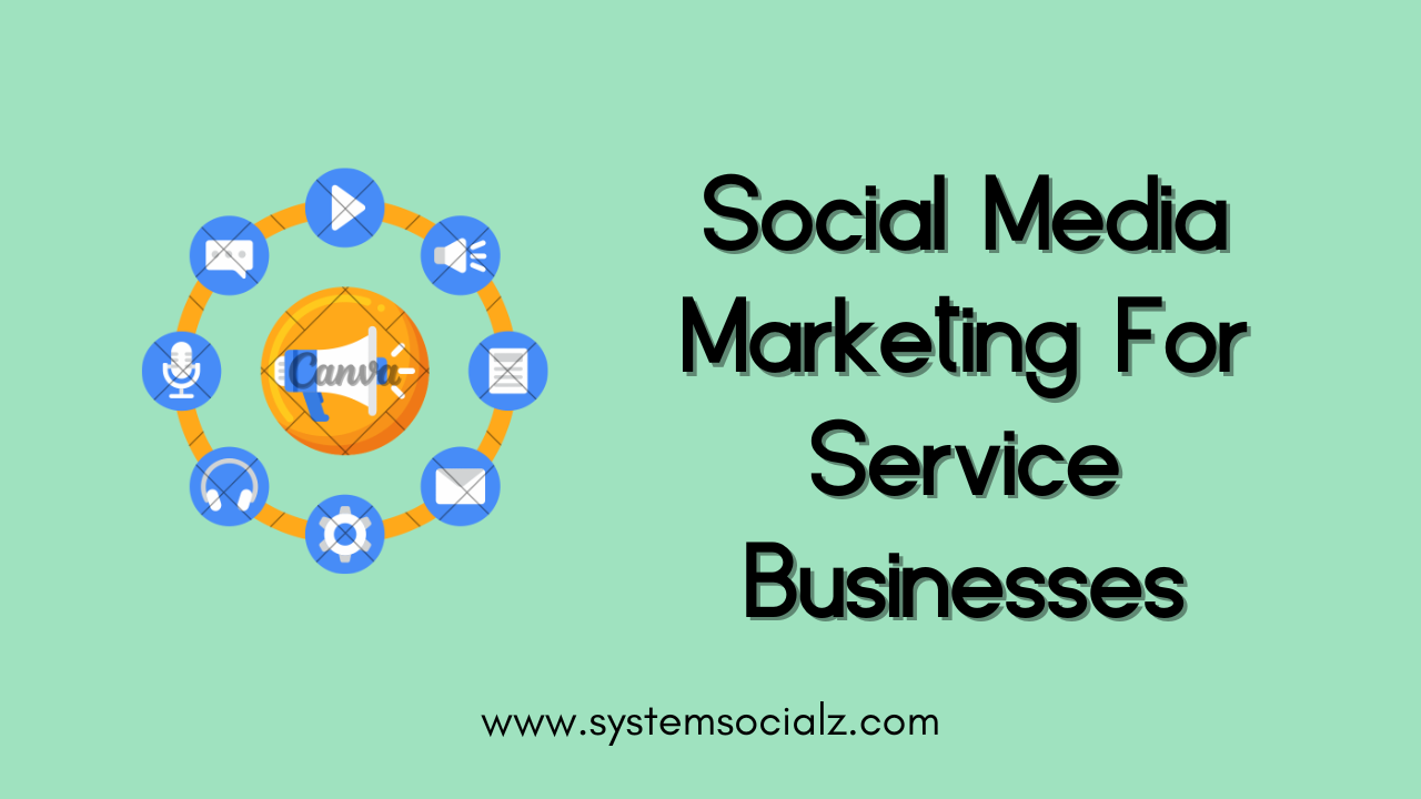 Social Media Marketing For Service Businesses