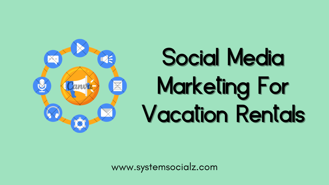 Social Media Marketing For Vacation Rentals